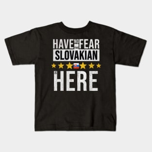 Have No Fear The Slovakian Is Here - Gift for Slovakian From Slovakia Kids T-Shirt